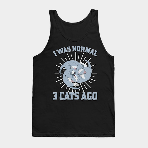 I Was Normal 3 Cats Ago Animal Lover Gift Tank Top by Dolde08